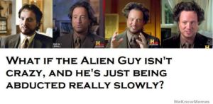what-if-the-aliens-guy-isnt-crazy